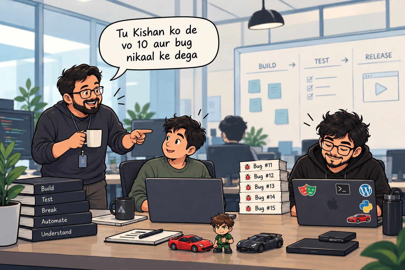 Cartoon of an open-plan office. A colleague holding a mug points across the desk and says, in Hinglish, "Tu Kishan ko de vo — 10 aur bug nikaal ke dega." On the desk sits a stack of filed reports labelled Bug #11 through Bug #15, a pile of books spined Build, Test, Break, Automate, Understand, and a laptop covered in Playwright, terminal, WordPress and Python stickers. A whiteboard behind reads Build → Test → Release.
